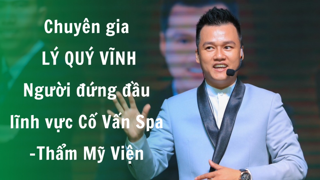 Coach Lý Quý Vĩnh – Chuyên gia Tư Vấn Đào Tạo CEO – Cố Vấn Spa -Thẩm Mỹ