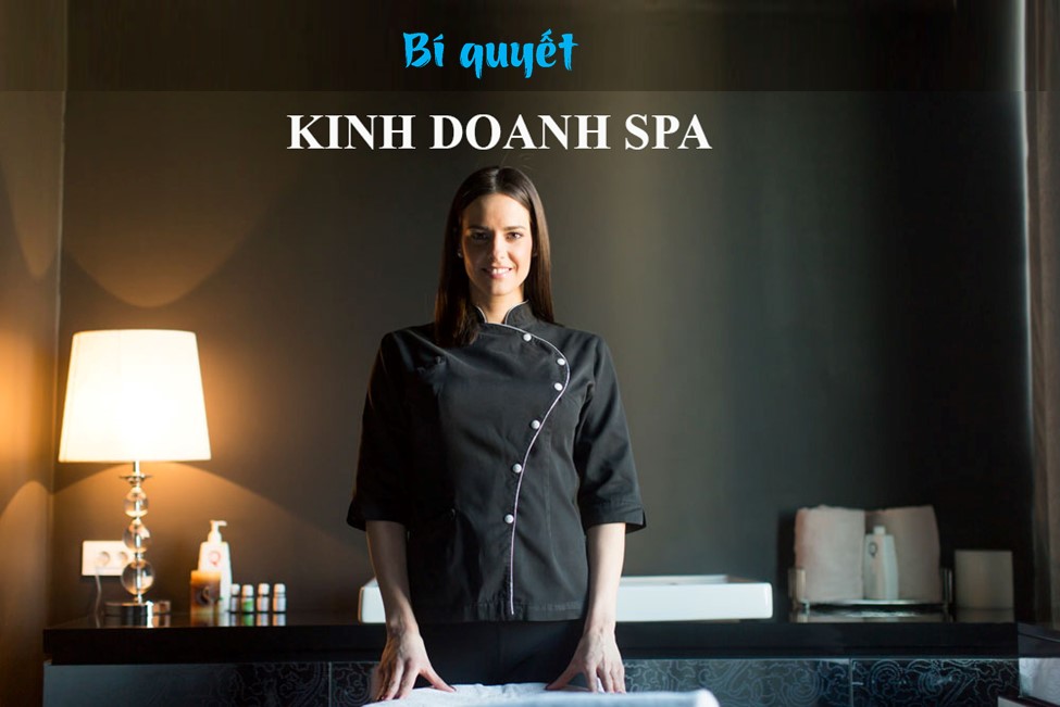 LÀM CHỦ MỘT DOANH NGHIỆP SPA, BẠN CẦN GÌ?